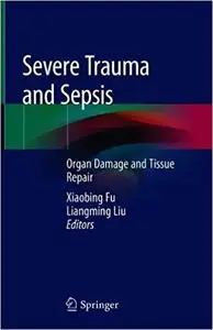 Severe Trauma and Sepsis: Organ Damage and Tissue Repair