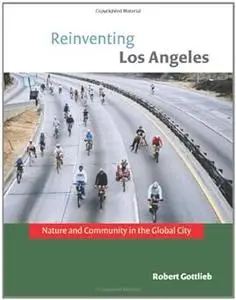 Reinventing Los Angeles: Nature and Community in the Global City