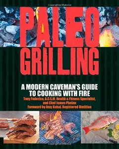 Paleo Grilling: A Modern Caveman's Guide to Cooking with Fire