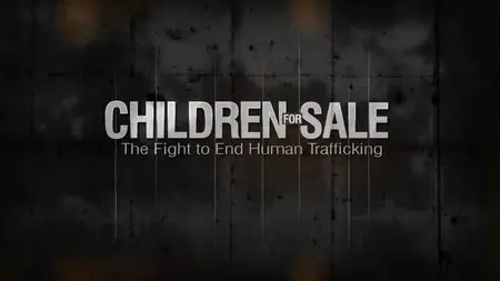 CNN Special Report - Children for Sale: The Fight to End Human Trafficking (2015)