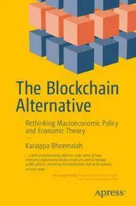 The Blockchain Alternative: Rethinking Macroeconomic Policy and Economic Theory