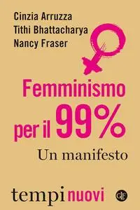 AA.VV. - Femminismo per il 99%. Un manifesto