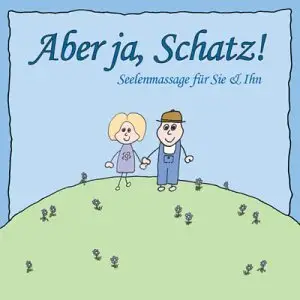 Aber ja, Schatz! - Seelenmassage für Sie und Ihn (Hörbuch)