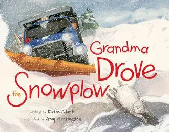 «Grandma Drove the Snowplow» by Katie Clark