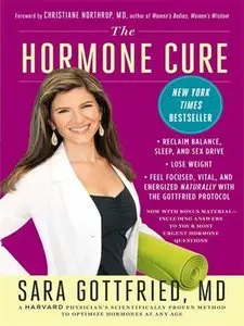 The Hormone Cure: Reclaim Balance, Sleep, Sex Drive and Vitality Naturally with the Gottfried Protocol (repost)