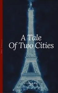 «A Tale of Two Cities» by Charles Dickens