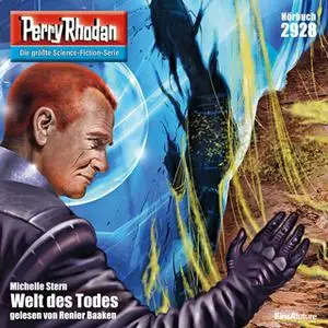 «Perry Rhodan - Episode 2928: Welt des Todes» by Michelle Stern