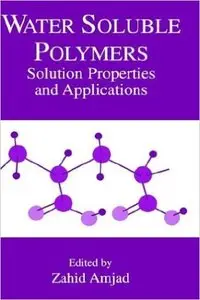 Water Soluble Polymers: Solution Properties and Applications (Repost)