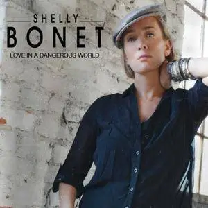 Shelly Bonet - Love In A Dangerous World (2016)
