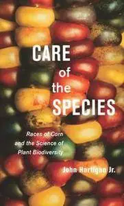 Care of the Species : Races of Corn and the Science of Plant Biodiversity