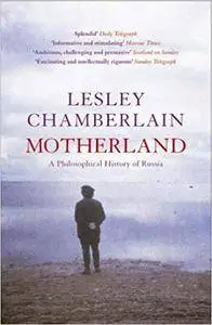 Motherland: A Philosophical History of Russia