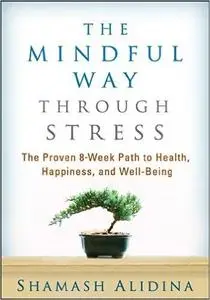 The Mindful Way through Stress: The Proven 8-Week Path to Health, Happiness, and Well-Being (Repost)