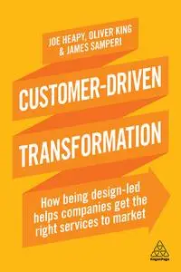 Customer-Driven Transformation: How Being Design-led Helps Companies Get the Right Services to Market