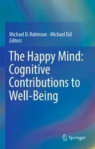 The Happy Mind: Cognitive Contributions to Well-Being