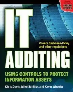IT Auditing: Using Controls to Protect Information Assets by  Chris Davis
