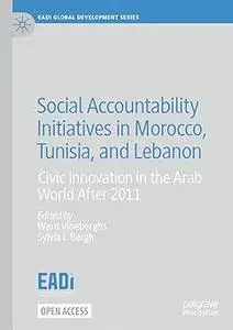 Social Accountability Initiatives in Morocco, Tunisia, and Lebanon: Civic Innovation in the Arab World After 2011