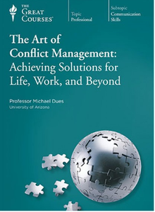 The Great Courses - Art of Conflict Management: Achieving Solutions for Life, Work, and Beyond [repost]