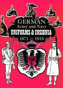 German Army, Navy Uniforms and Insignia 1871-1918 (repost)