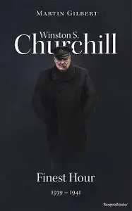 «Winston S. Churchill: Finest Hour, 1939–1941 (Volume VI)» by Martin Gilbert