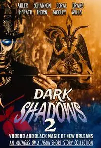 «Dark Shadows 2» by Cameron Coral, Chloe Adler, Christopher Wills, J. Thorn, Lori Drake, Ryan Wooley, Tikiri Herath, Zac