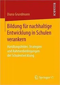 Bildung für nachhaltige Entwicklung in Schulen verankern