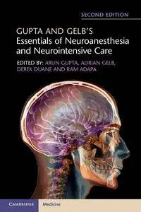 Gupta and Gelb's Essentials of Neuroanesthesia and Neurointensive Care, Second Edition