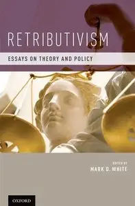Retributivism: Essays on Theory and Policy (repost)
