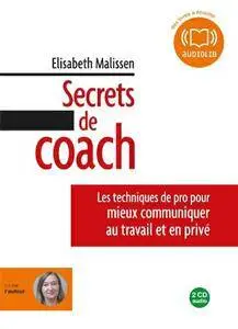 Elisabeth Malissen, "Secrets de coach: Les techniques de pro pour mieux communiquer au travail et en privé"