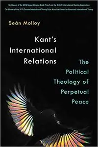 Kant's International Relations: The Political Theology of Perpetual Peace