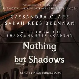 «Nothing But Shadows» by Cassandra Clare,Sarah Rees Brennan