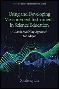 Using and Developing Measurement Instruments in Science Education: A Rasch Modeling Approach 2nd Edition  Ed 2
