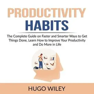«Productivity Habits» by Hugo Wiley