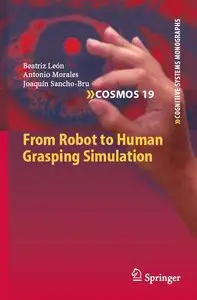 From Robot to Human Grasping Simulation (Cognitive Systems Monographs)