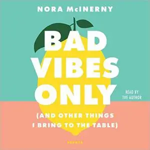 Bad Vibes Only: (And Other Things I Bring to the Table) [Audiobook]