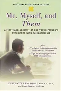 Me, Myself, and Them: A Firsthand Account of One Young Person's Experience with Schizophrenia