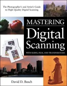 David D. Busch, Mastering Digital Scanning with Slides, Film, and Transparencies (Repost) 