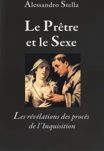 Alessandro Stella, "Le Prêtre et le Sexe : Les révélations des procès de l'Inquisition"