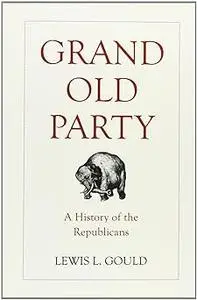 Grand Old Party: A History of the Republicans