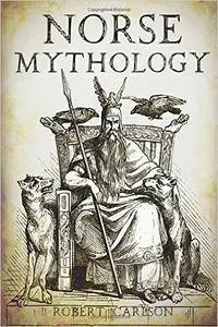 Norse Mythology: A Concise Guide to Gods, Heroes, Sagas and Beliefs of Norse Mythology