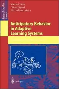 Anticipatory Behavior in Adaptive Learning Systems: Foundations, Theories, and Systems