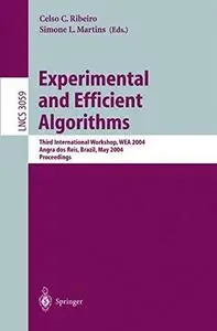Experimental and Efficient Algorithms: Third International Workshop, WEA 2004, Angra dos Reis, Brazil, May 25-28, 2004. Proceed