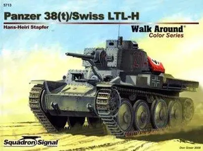 Panzer 38(t) / Swiss LTL-H - Armor Walk Around Color Series 13 (Squadron/Signal Publications 5713)