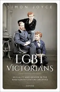 LGBT Victorians: Sexuality and Gender in the Nineteenth-Century Archives