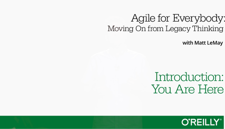 Agile For Everybody—Moving On from Legacy Thinking