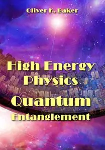 "High Energy Physics Quantum Entanglement" ed. by Oliver K. Baker