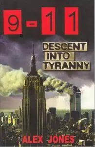9-11 Descent into Tyranny: The New World Order's Dark Plans to Turn Earth into a Prison Planet(Repost)