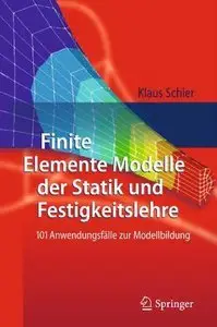Finite Elemente Modelle der Statik und Festigkeitslehre: 101 Anwendungsfälle zur Modellbildung (repost)