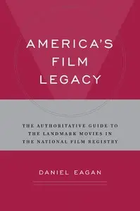 America's Film Legacy: The Authoritative Guide to the Landmark Movies in the National Film Registry