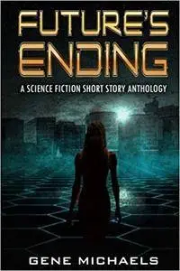 Future's Ending: A Science Fiction Short Story Anthology