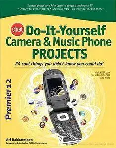 Cnet Do-it-yourself Camera and Music Phone Projects: 24 Cool Things You Didn't Know You Could Do! (repost)